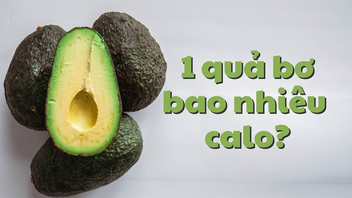 1 quả bơ bao nhiêu calo? Ăn bơ có mập không?