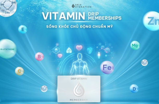 Vitamin Drip Memberships - Đặc quyền truyền vitamin chuẩn Mỹ từ Drip Hydration